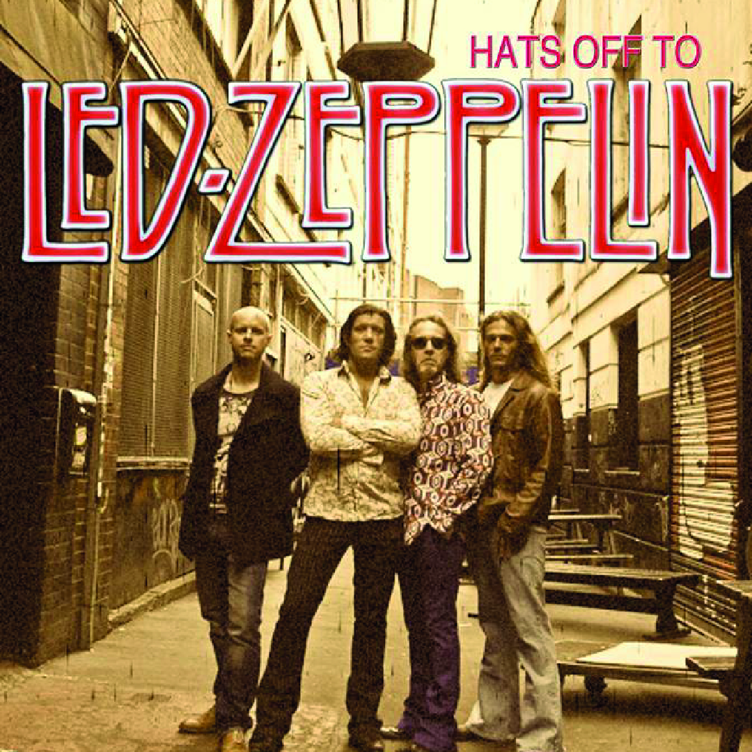 Hats of to Led Zeppelin - Led Zeppepin tribute